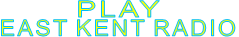 PLAY EAST KENT RADIO